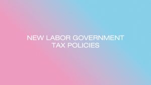 New Labor government tax policies