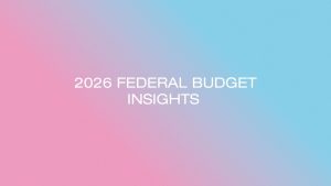 2026 Federal Budget Insights