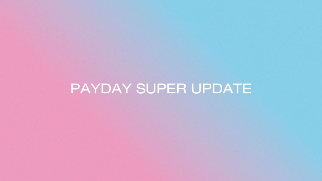 Payday Super – the first eight weeks